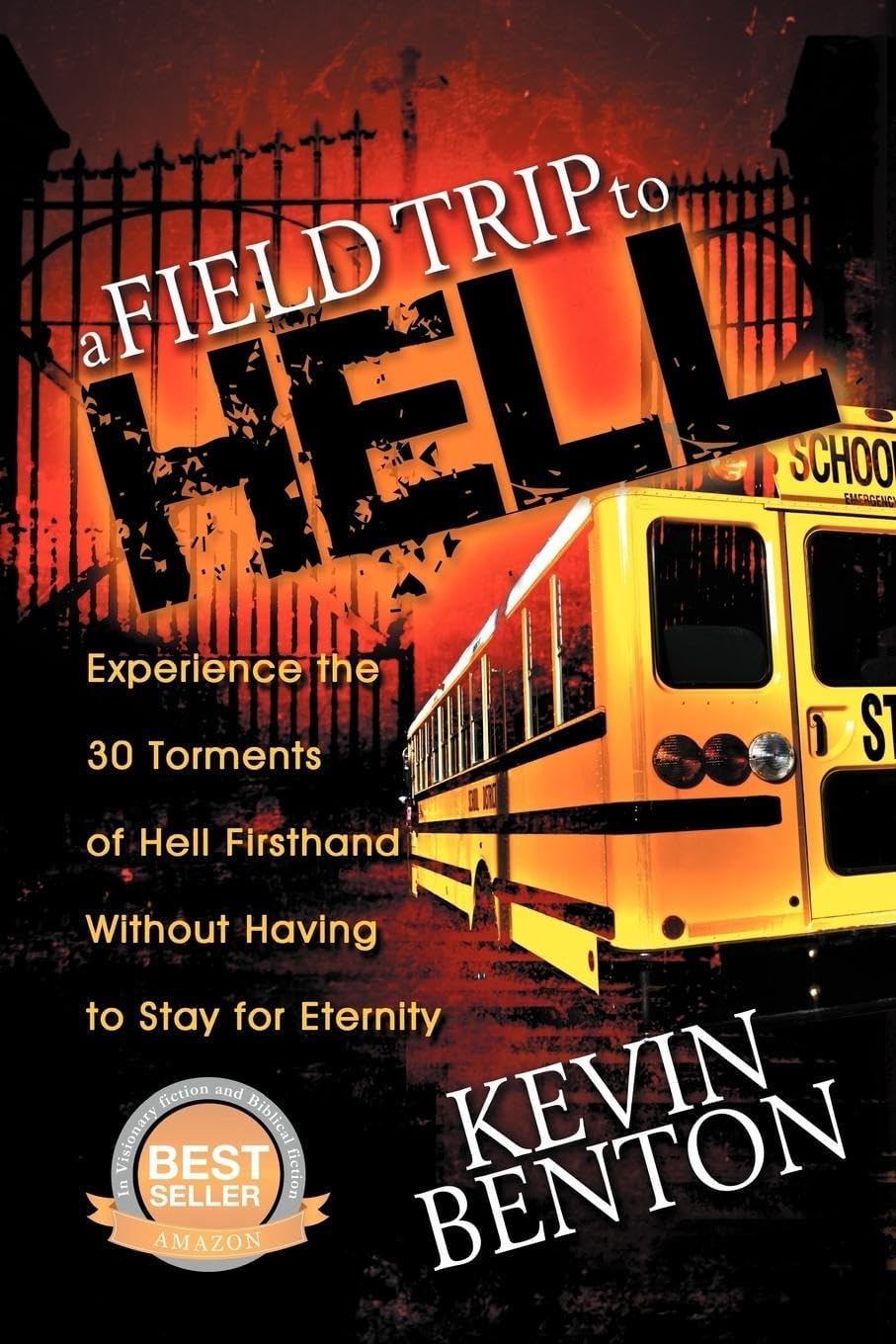 A Field Trip to Hell: Experience the 30 Torments of Hell Firsthand Without Having to Stay for Eternity