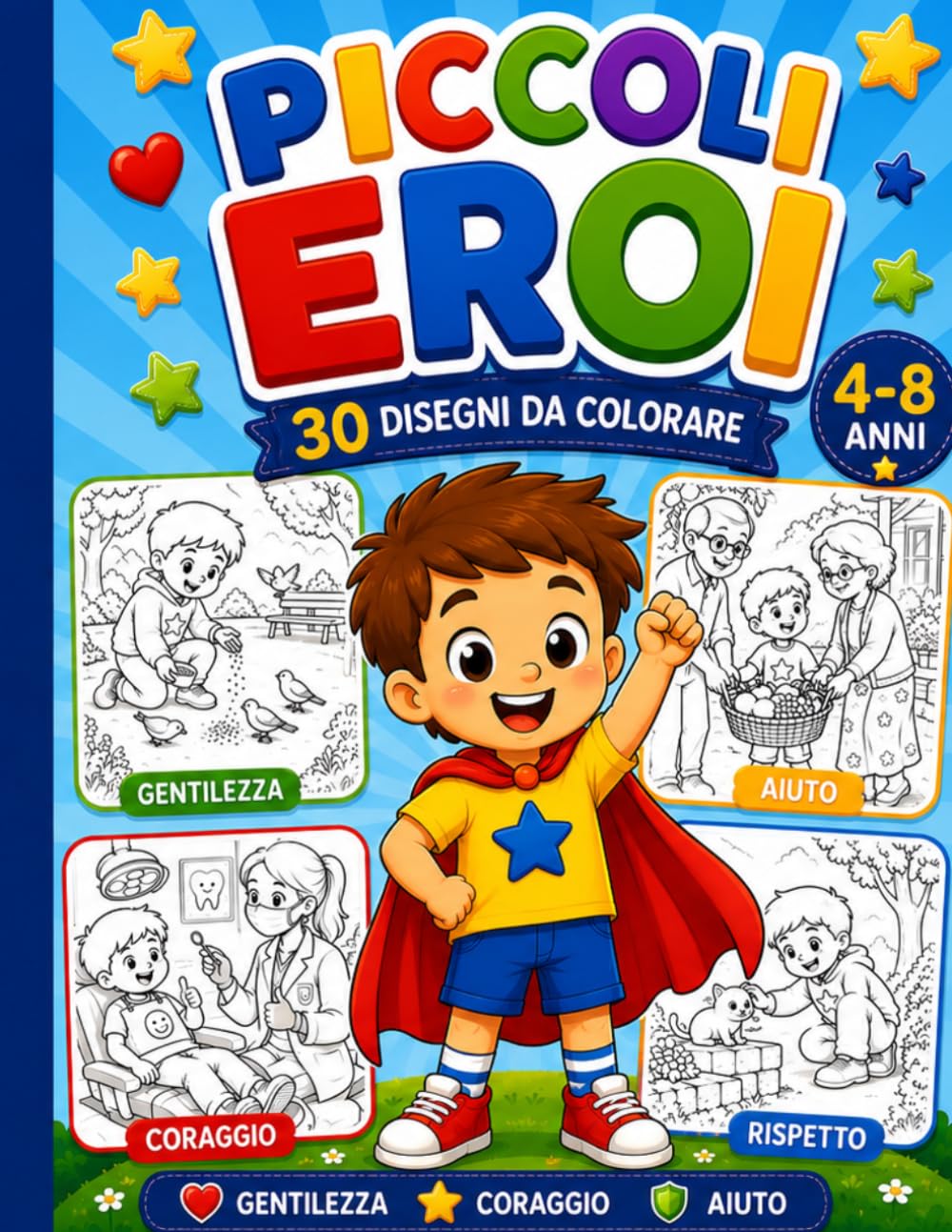 Piccoli Eroi – Libro da Colorare per Bambini 4-8 Anni: 30 Disegni Educativi su Gentilezza, Coraggio, Aiuto e Rispetto