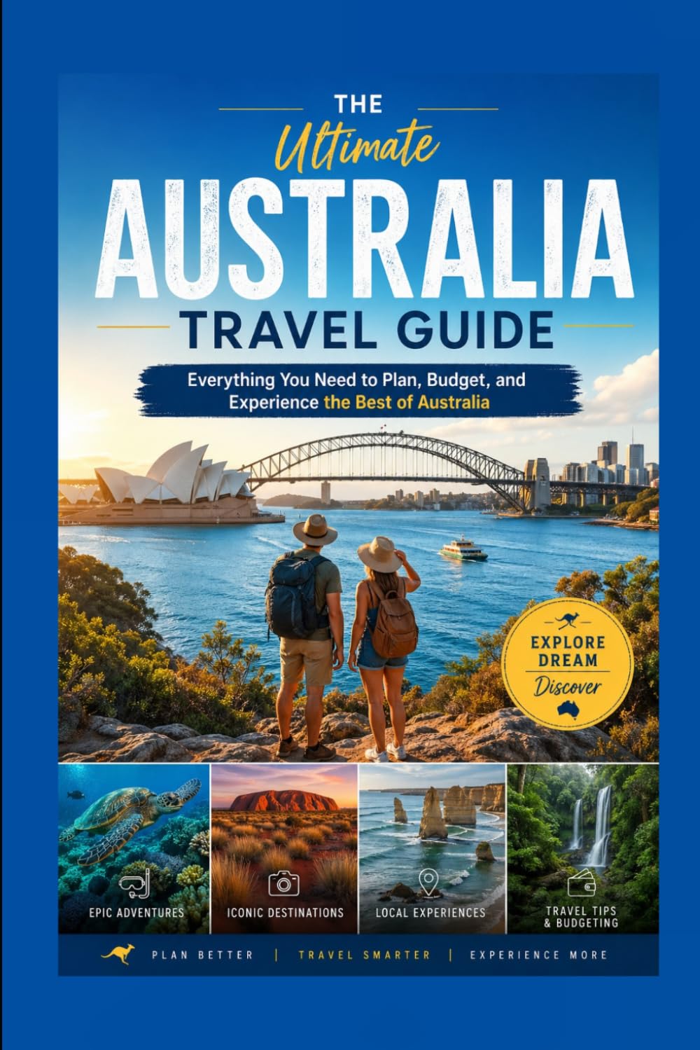 Discover Australia Travel Guide 2026: Your Complete Guide to Planning Exploring and Experiencing Australia Like a Pro