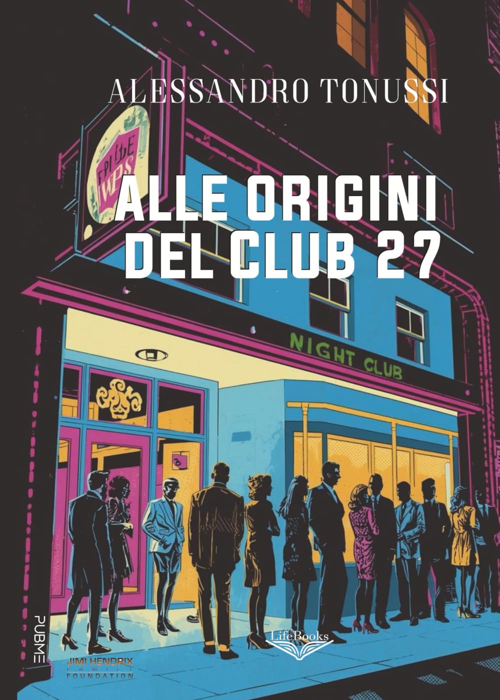 Alle origini del Club 27: (Collana Lifebooks - PubMe)