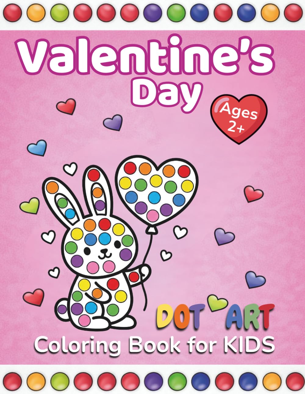 VALENTINE’S DAY DOT ART: Big Easy Dot Marker Coloring Book Ages 2–5 for Fun Activities