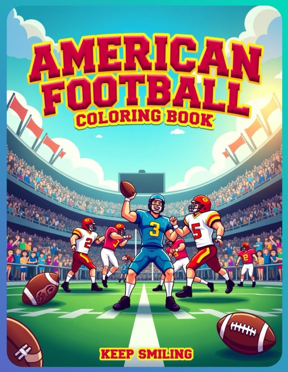 American Football Coloring Book for Kids Ages 6–12: Fun and Action-Packed Sports Coloring Pages with Players, Helmets, Stadiums & Game Scenes