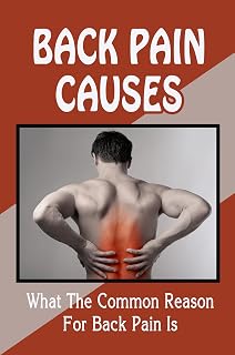 Back Pain Causes: What The Common Reason For Back Pain Is