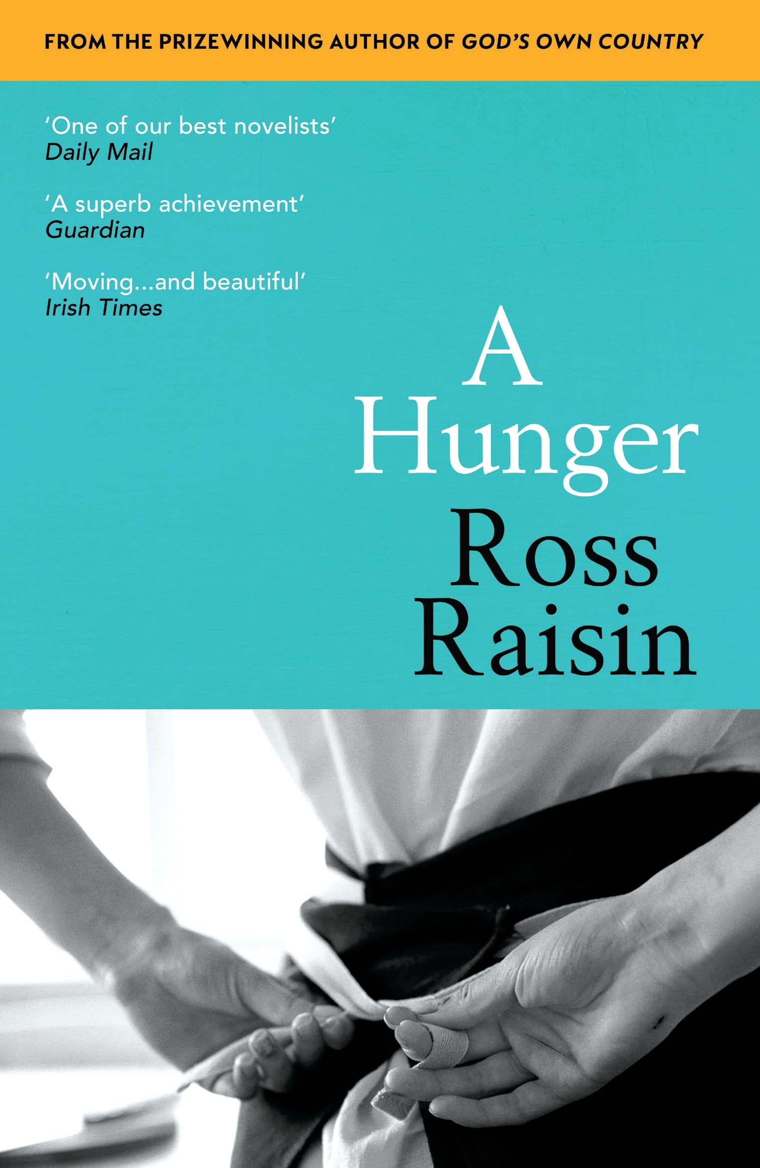 A Hunger: From the prizewinning author of GOD'S OWN COUNTRY