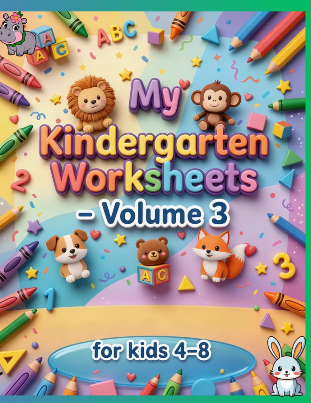 My Kindergarten Worksheets Volume 3: 83 Total Pages of Fun Activities for Kids Ages 4–8 | Includes Puzzles, Tracing, Coloring & More