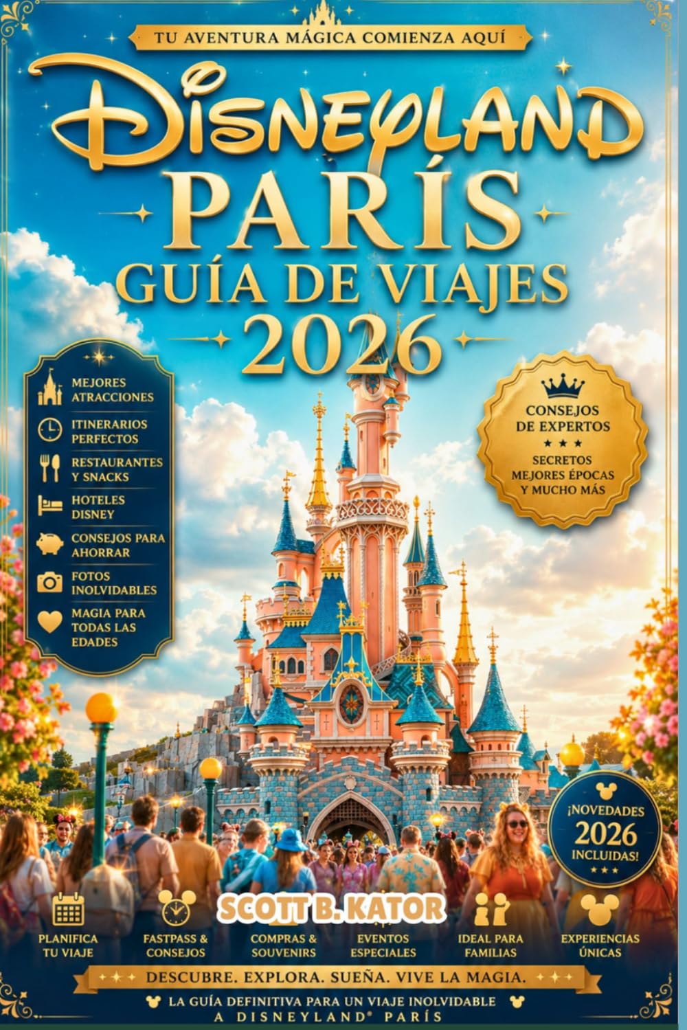 Guía de Viaje de Disneyland París 2026: Explora más, espera menos y vive la magia (Guía de viaje: Explora más, estresate menos.)