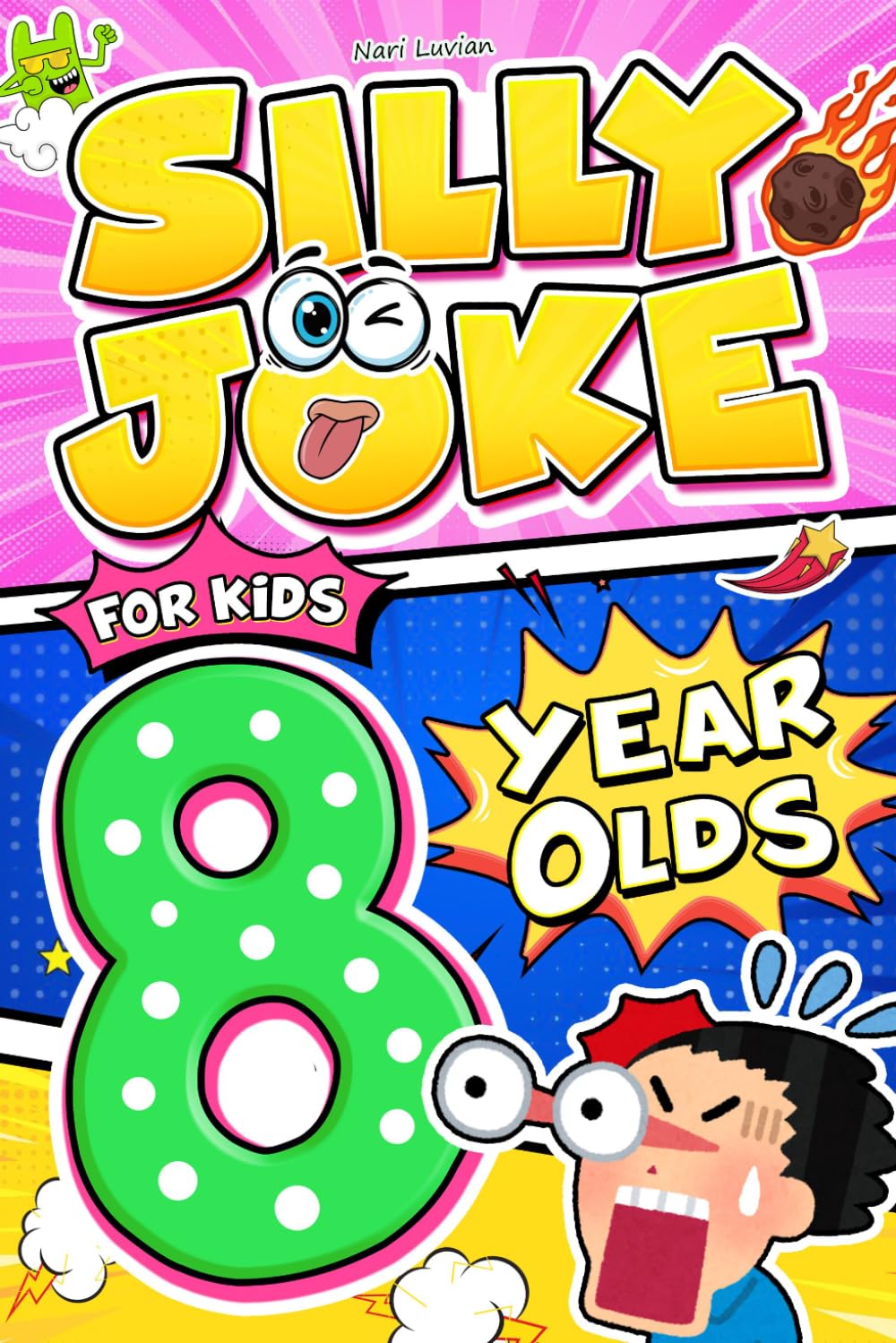 Silly Joke For Kids 8 Year Olds: Laugh Level Up! 500+ Jokes for 8-Year-Olds – Clever, Silly & Laugh-Out-Loud Fun with Riddles, Tongue Twisters & ... Birthdays & Kids Who Love to Laugh and Think