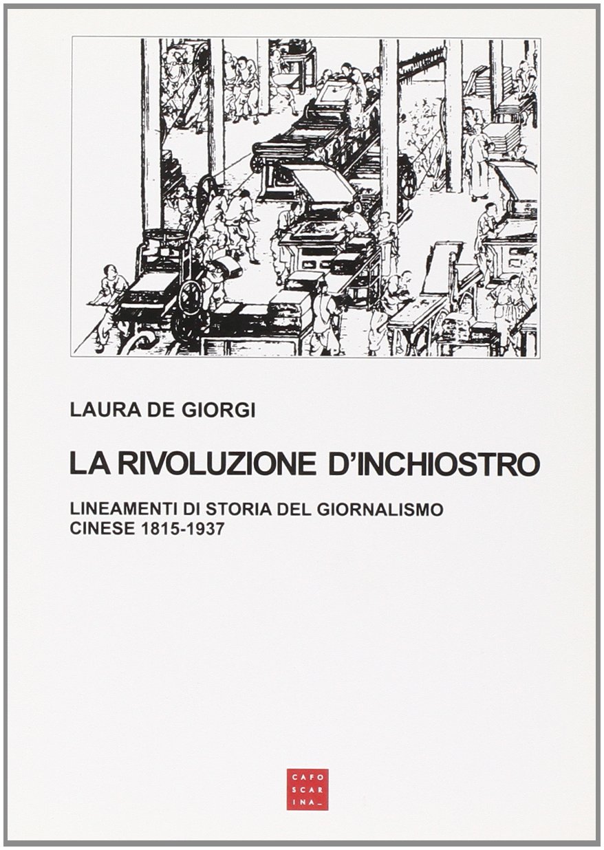 La rivoluzione d'inchiostro. Lineamenti di storia del giornalismo cinese 1815-1937