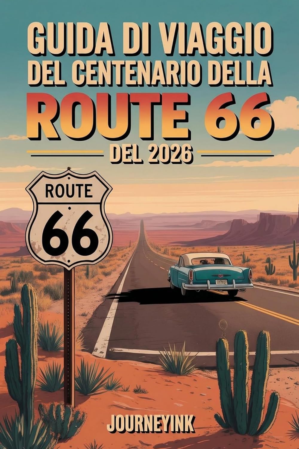 Guida di viaggio del centenario della Route 66 del 2026: Manuale essenziale per esplorare hotel, ristoranti, attrazioni ed eventi del centenario da Chicago alla California (Italian Edition)      Kindle Edition
