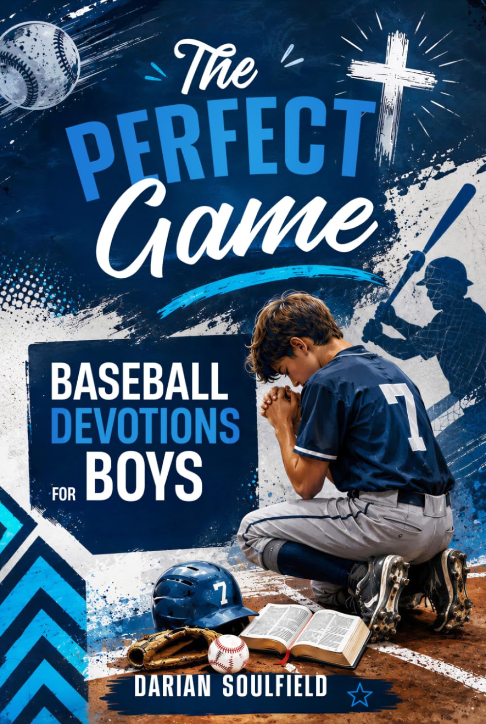 The Perfect Game Baseball Devotions For Boys: More Than Baseball — A Practical Christian Devotional for Boys Learning Confidence, Teamwork, and Mental Strength Through the Game