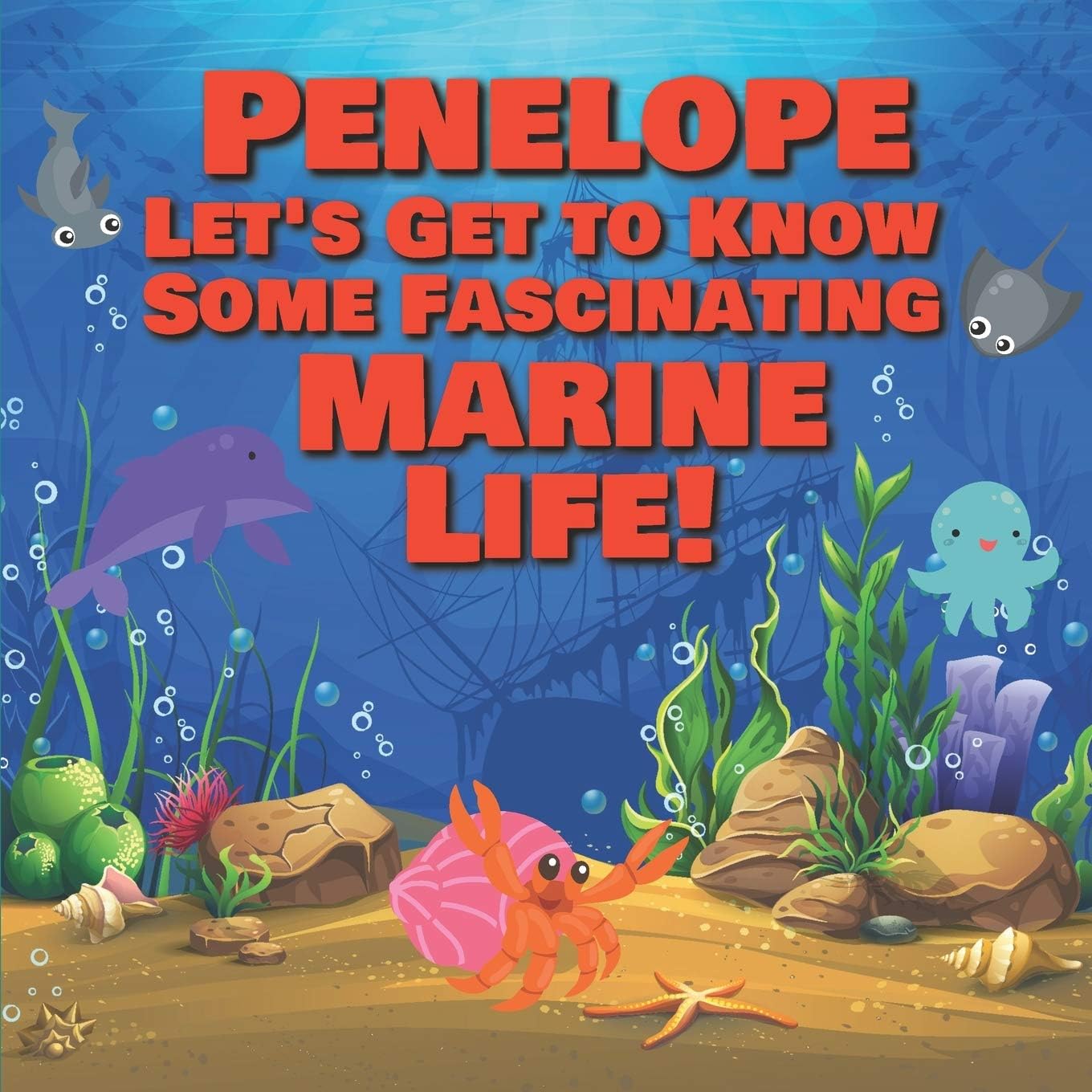 Penelope Let’s Get to Know Some Fascinating Marine Life!: Personalized Baby Books with Your Child's Name in the Story - Ocean Animals Books for ... Books Ages 1-3 (Personalized Books for Kids)