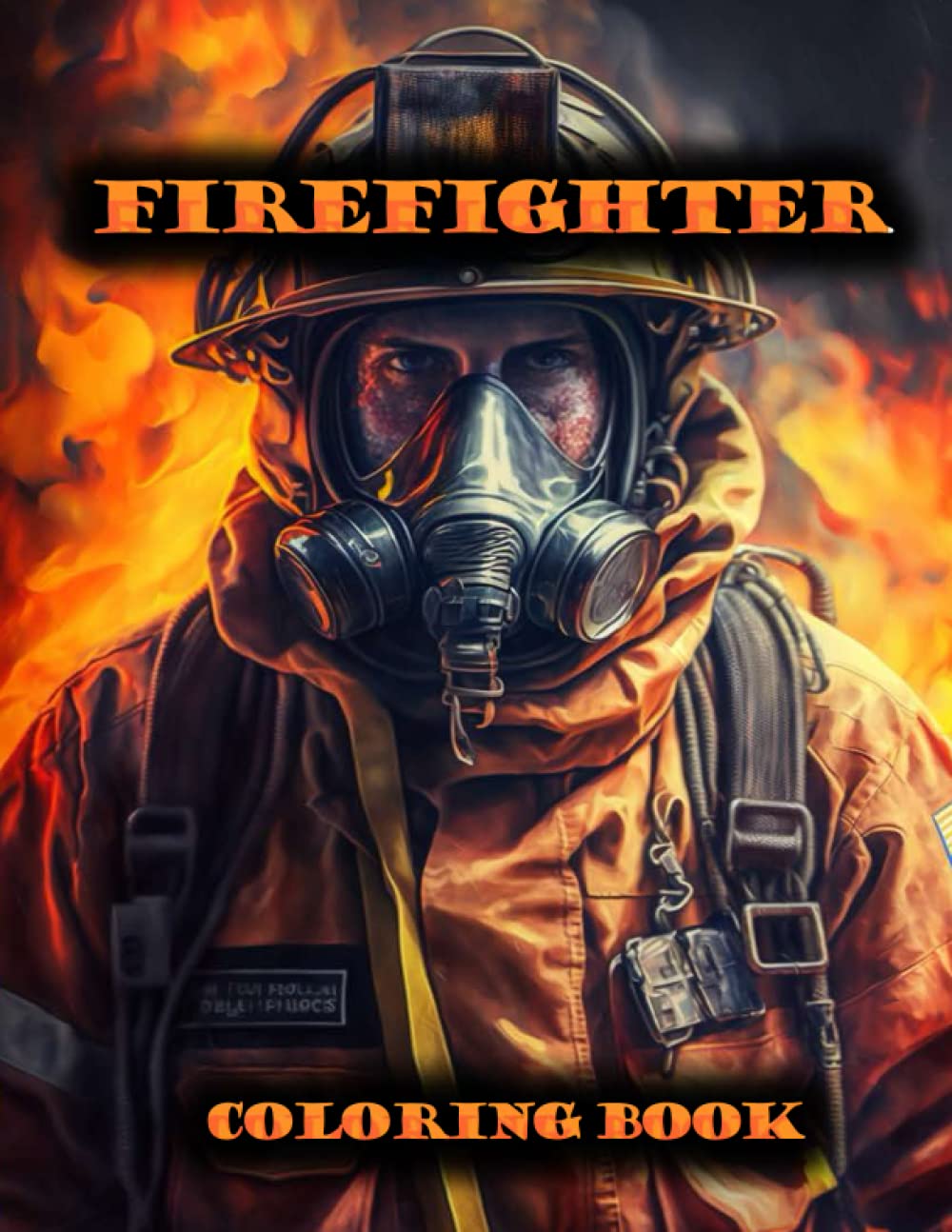 Firefighter coloring book: Experience the thrilling world of firefighting and ignite your creativity with our 60 pages Firefighter coloring book - the perfect way to pay tribute to these brave heroes