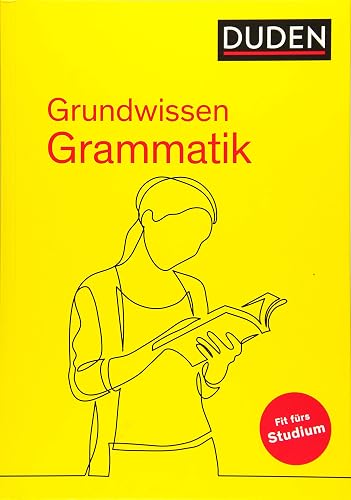 Duden – Grundwissen Grammatik: Fit fürs Studium (Duden - Ratgeber)