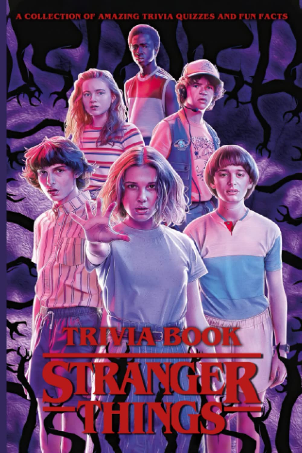 Quizzes Fun Facts Stranger Things Trivia Book: A Collection Of The Best Trivia From Stranger Things Activity Creativity Quiz