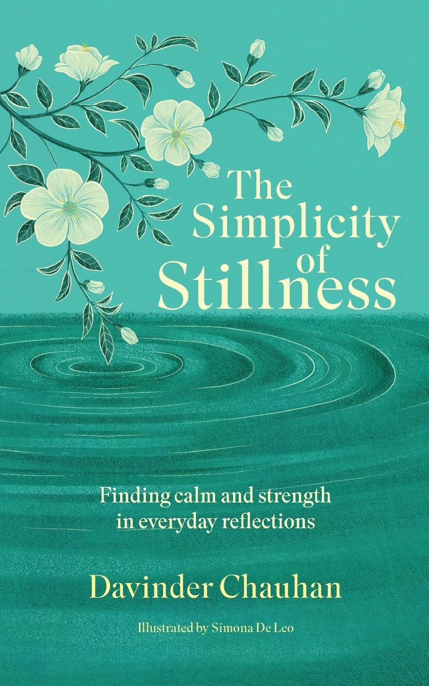 The Simplicity of Stillness: Finding calm and strength in everyday reflections