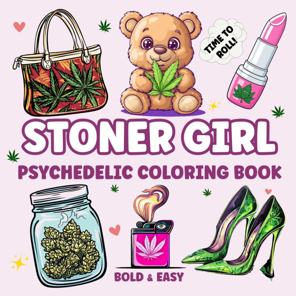 Stoner Girl: Bold and Easy Psychedelic Coloring Book for Stress Relief and Relaxation. 40 Trippy Designs for Weed-Loving Girls and Free-Spirited Stoner Queens (The Stoner Queen Collection)