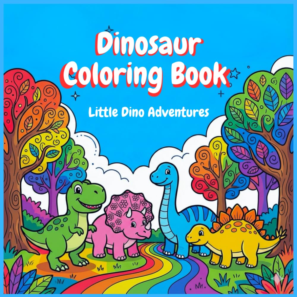 Dinosaur Coloring Book: Little Dino Adventures: a Fun Activities with Thick Lines and Simple Shapes for Toddlers & Kids Ages 2-4