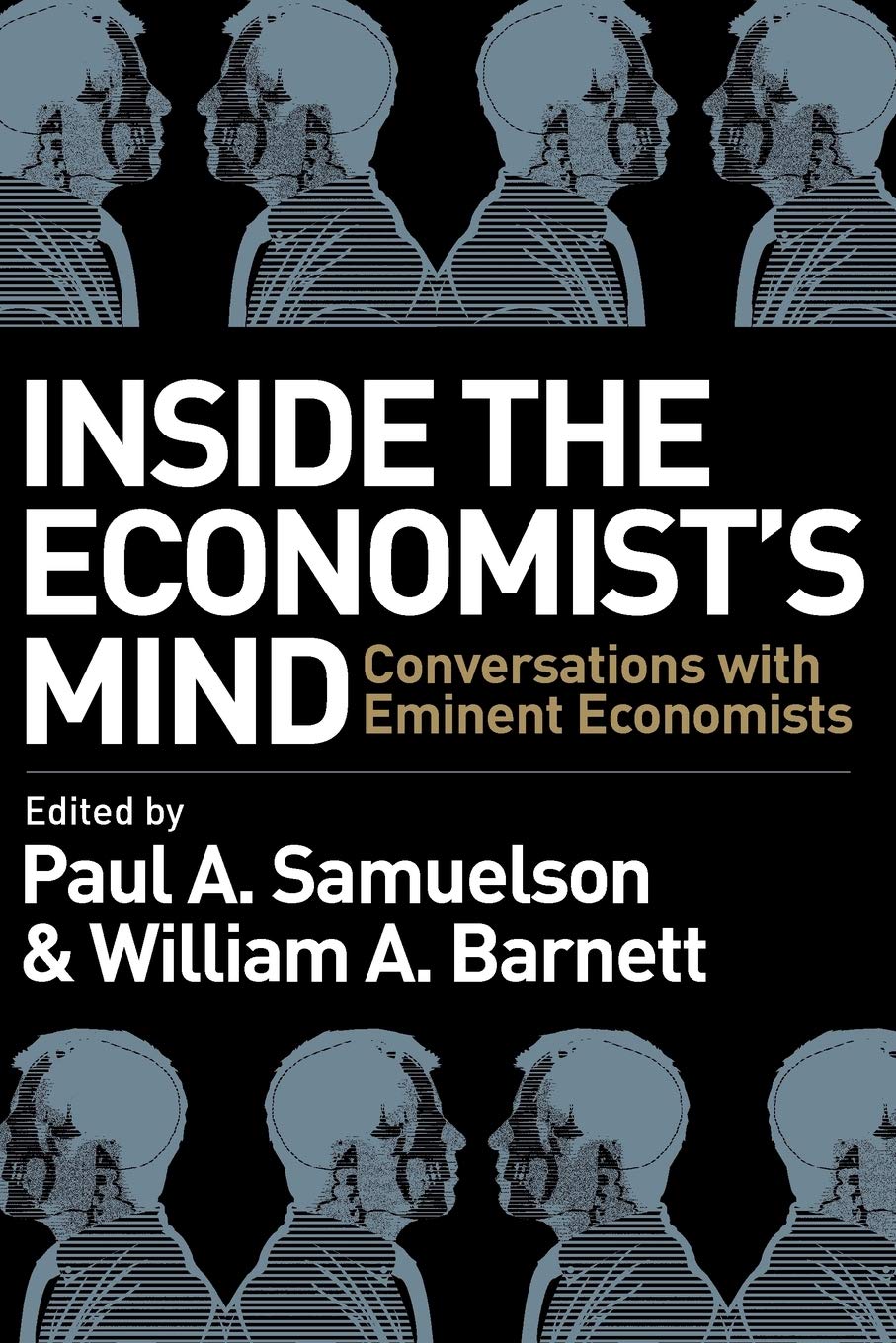Inside the Economists Mind: Conversations with Eminent Economists
