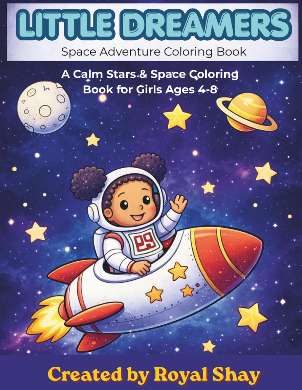 Little Dreamers Space Adventure Coloring Book: A Calm, Fun & Easy Coloring Book for Kids Ages 4-8
