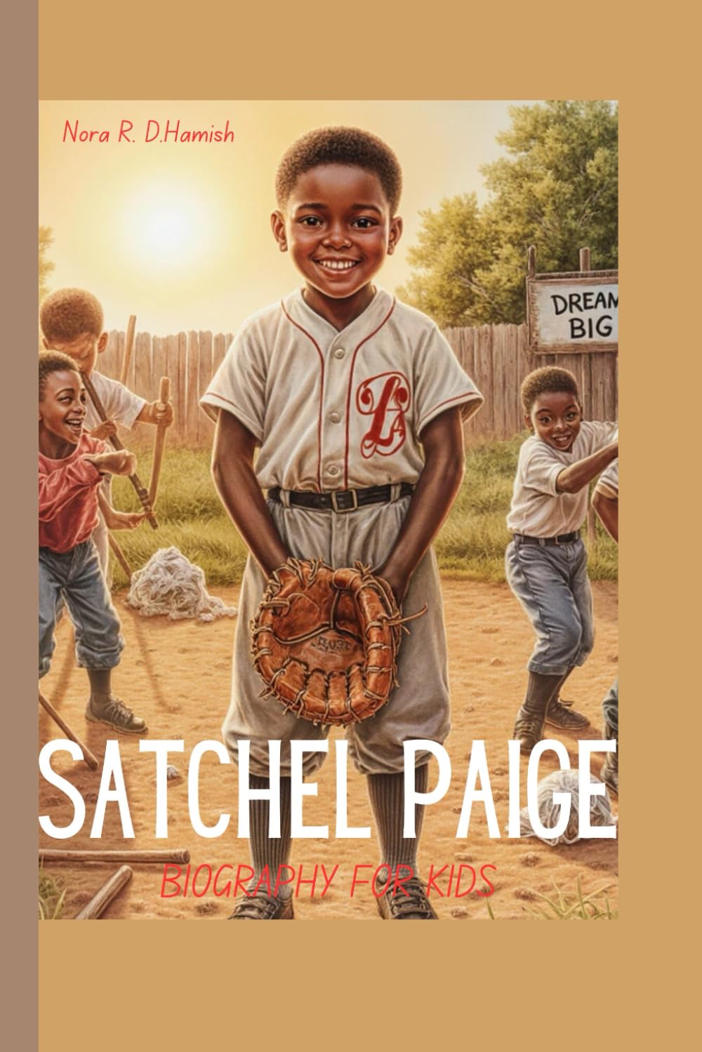 Satchel Paige biography for kids (the pitcher who never ran out of dreams): The kid from Alabama who grew up to wow the world