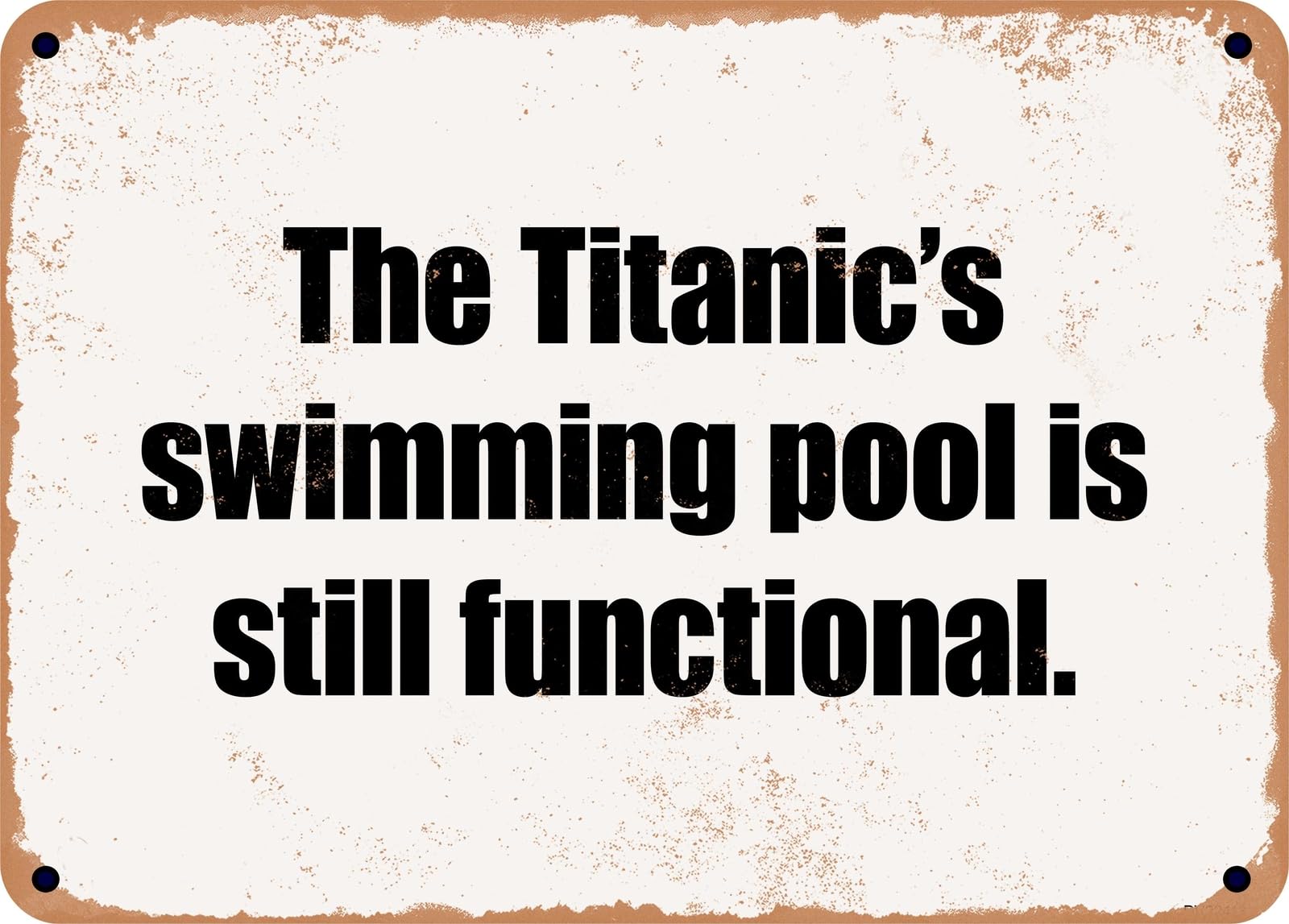METAL SIGN - The Titanic's swimming pool is still functional home decor