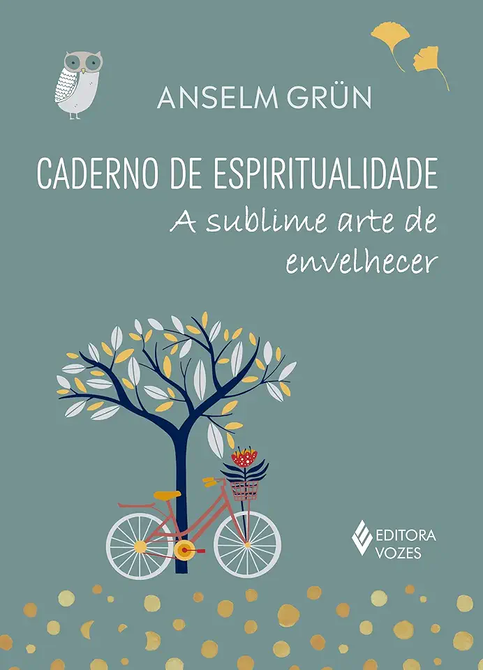 Caderno de espiritualidade: A sublime arte de envelhecer
