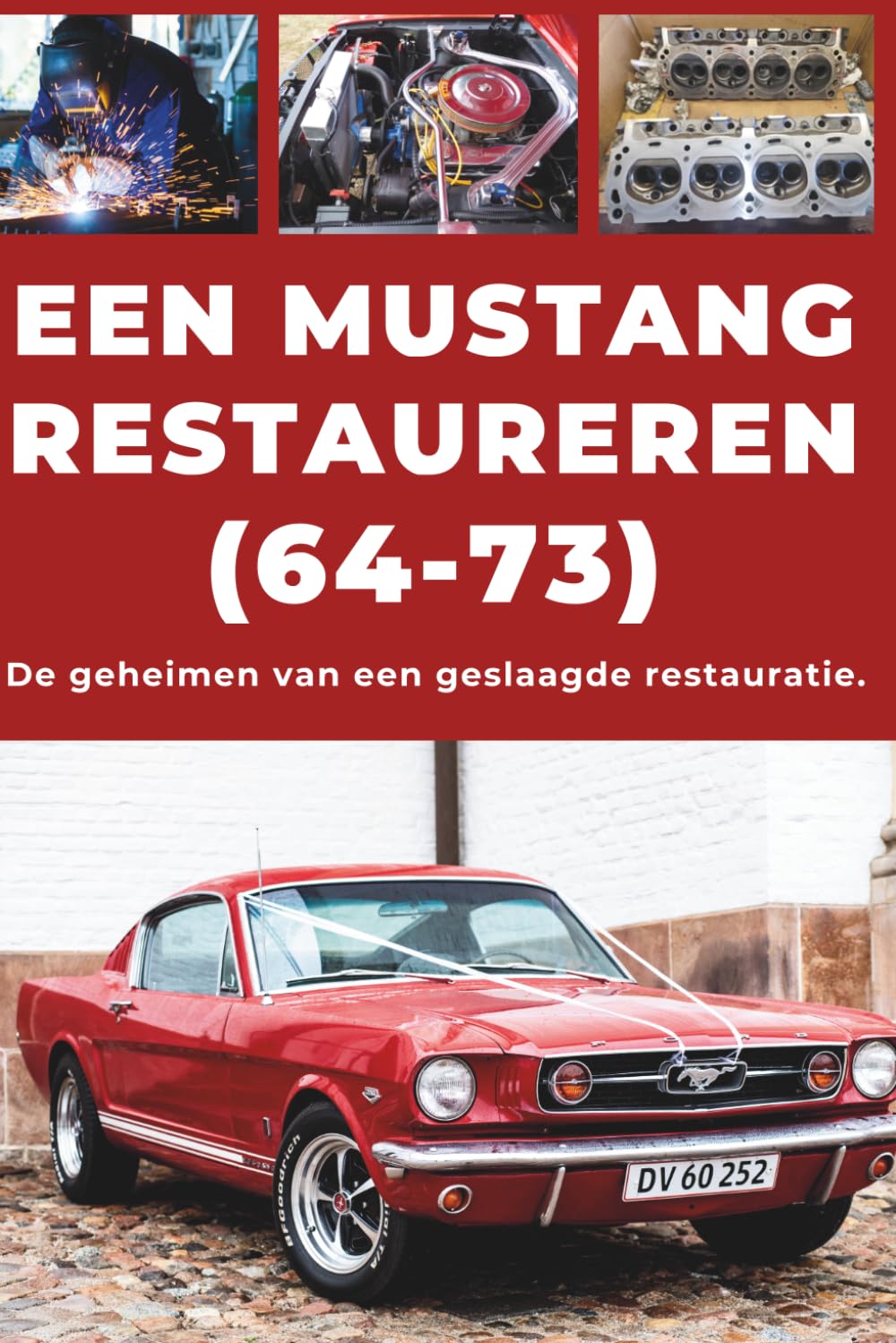 EEN FORD MUSTANG RESTAUREREN: Repareer. Maak betrouwbaar. Onderhoud. Rijd.
