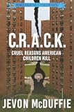 C.R.A.C.K: Cruel Reasons American Children Kill