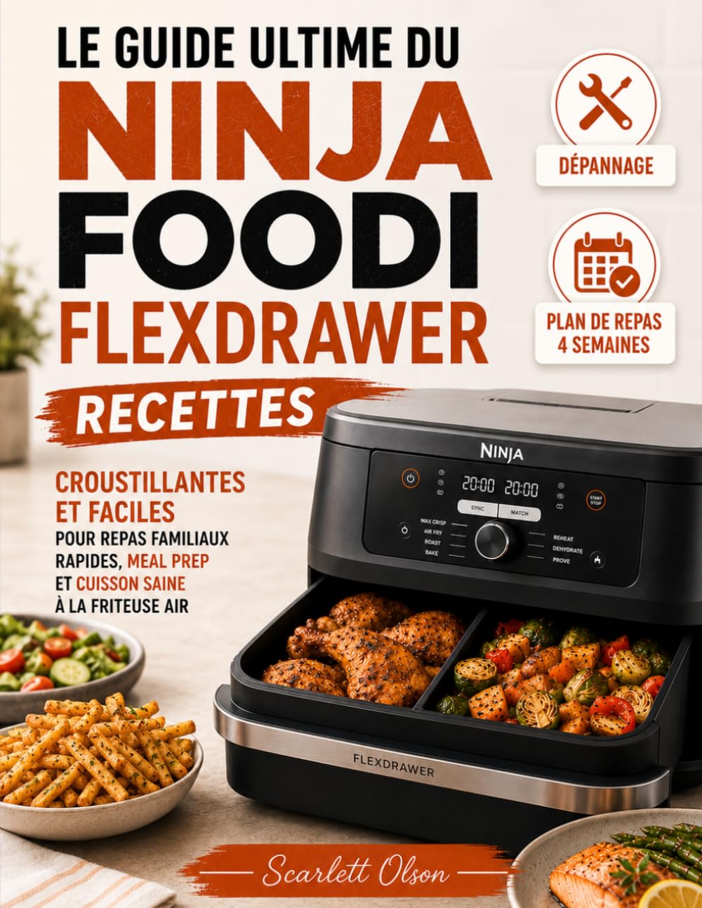 LE LIVRE DE CUISINE COMPLET NINJA FOODI FLEXDRAWER: Recettes croustillantes et faciles pour repas familiaux rapides, meal prep et cuisson saine à la friteuse air