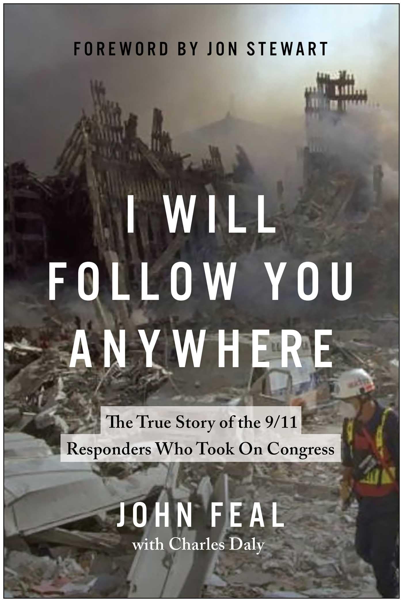 I Will Follow You Anywhere: The True Story of the 9/11 Responders Who Took On Co