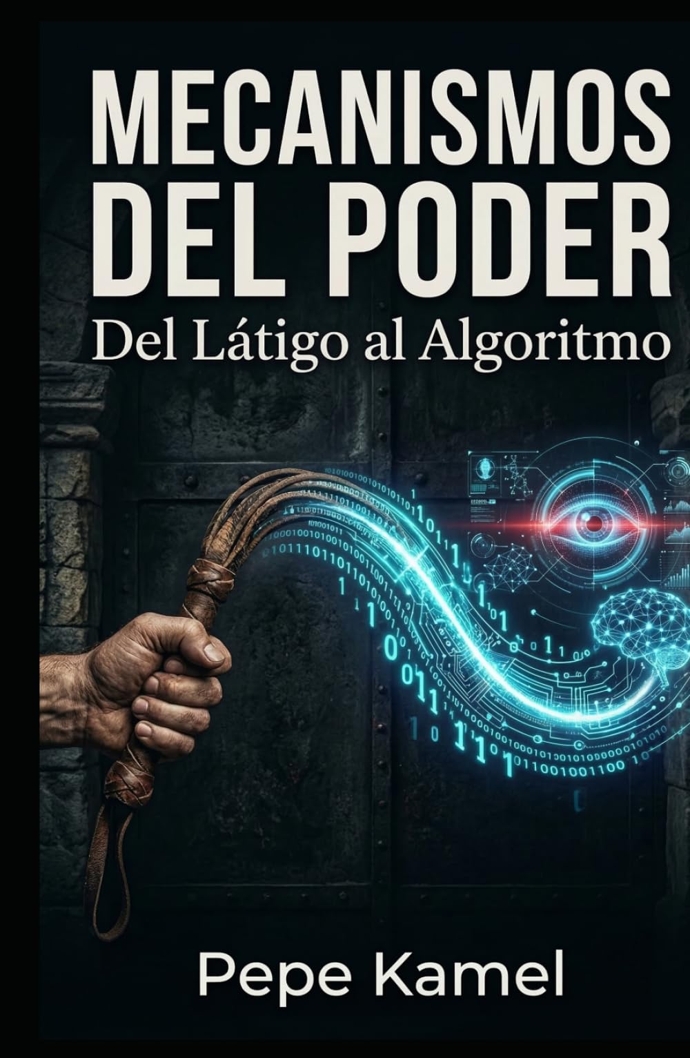 MECANISMOS DEL PODER: Del Látigo al Algoritmo