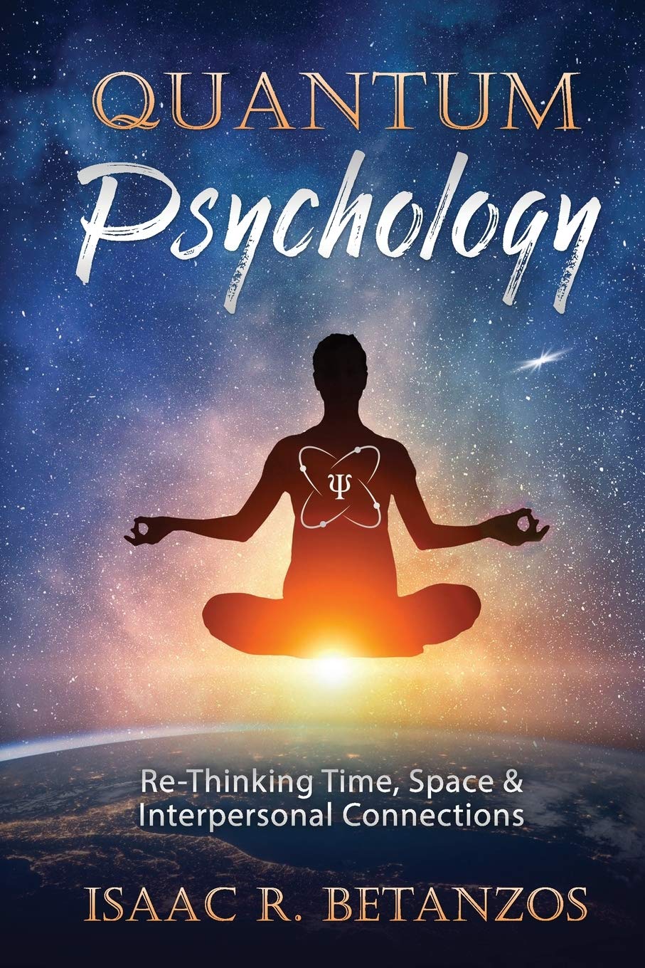 Quantum Psychology: Re-Thinking Time, Space & Interpersonal Connections