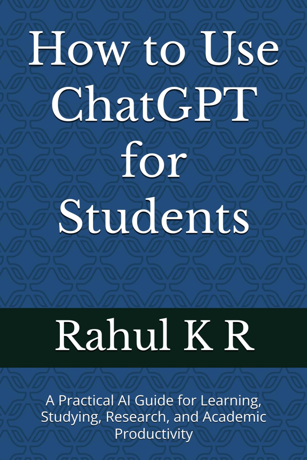 How to Use ChatGPT for Students: A Practical AI Guide for Learning, Studying, Research, and Academic Productivity