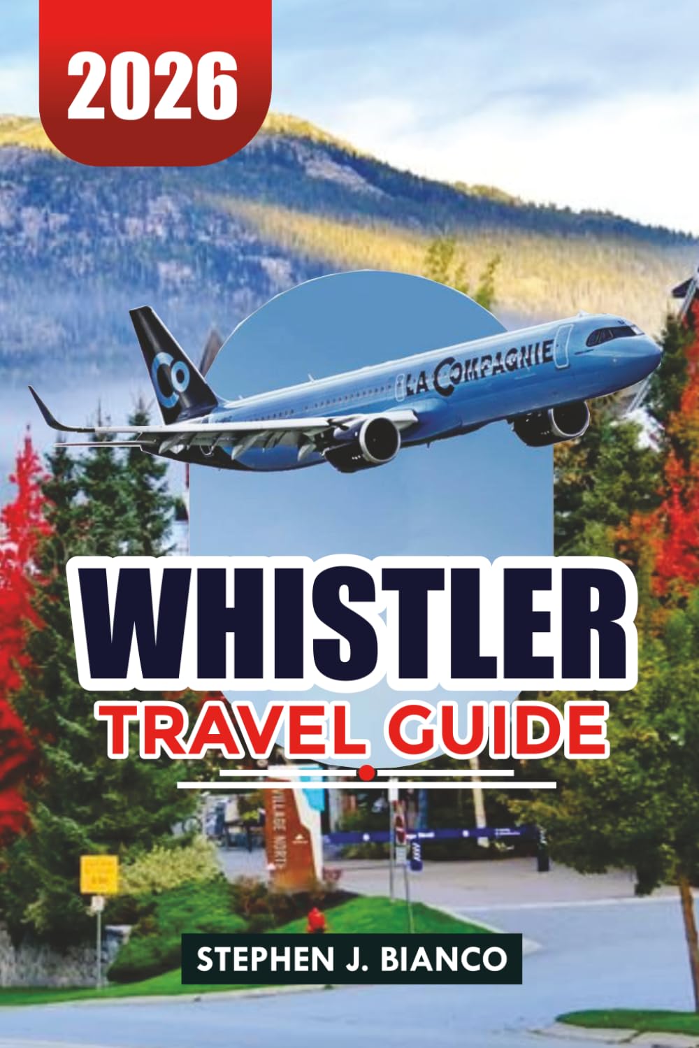 WHISTLER TRAVEL GUIDE 2026: Where to Stay, Ski, Eat & Explore in Canada’s Top Mountain Resort Destination