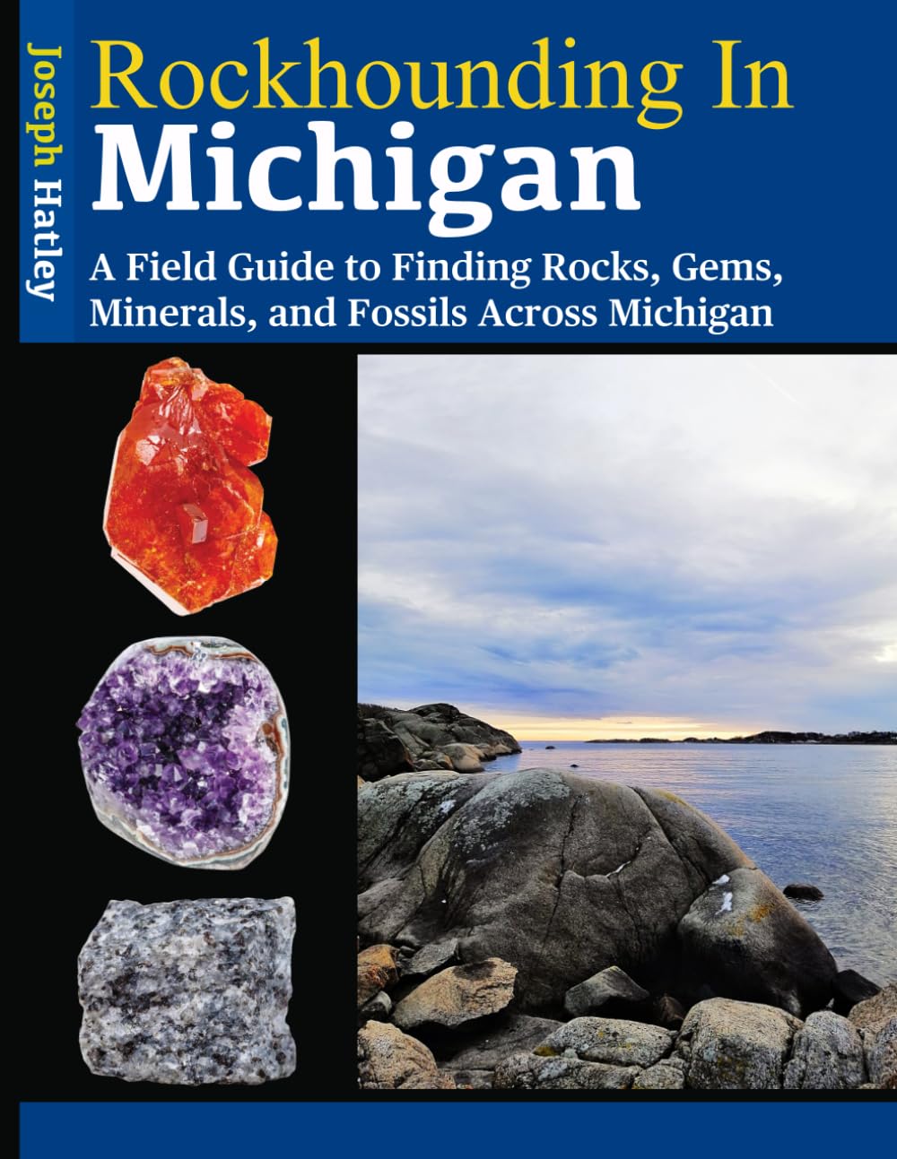 Rockhounding in Michigan: A Field Guide to Finding Rocks, Gems, Minerals, and Fossils Across Michigan      Paperback – January 30, 2026