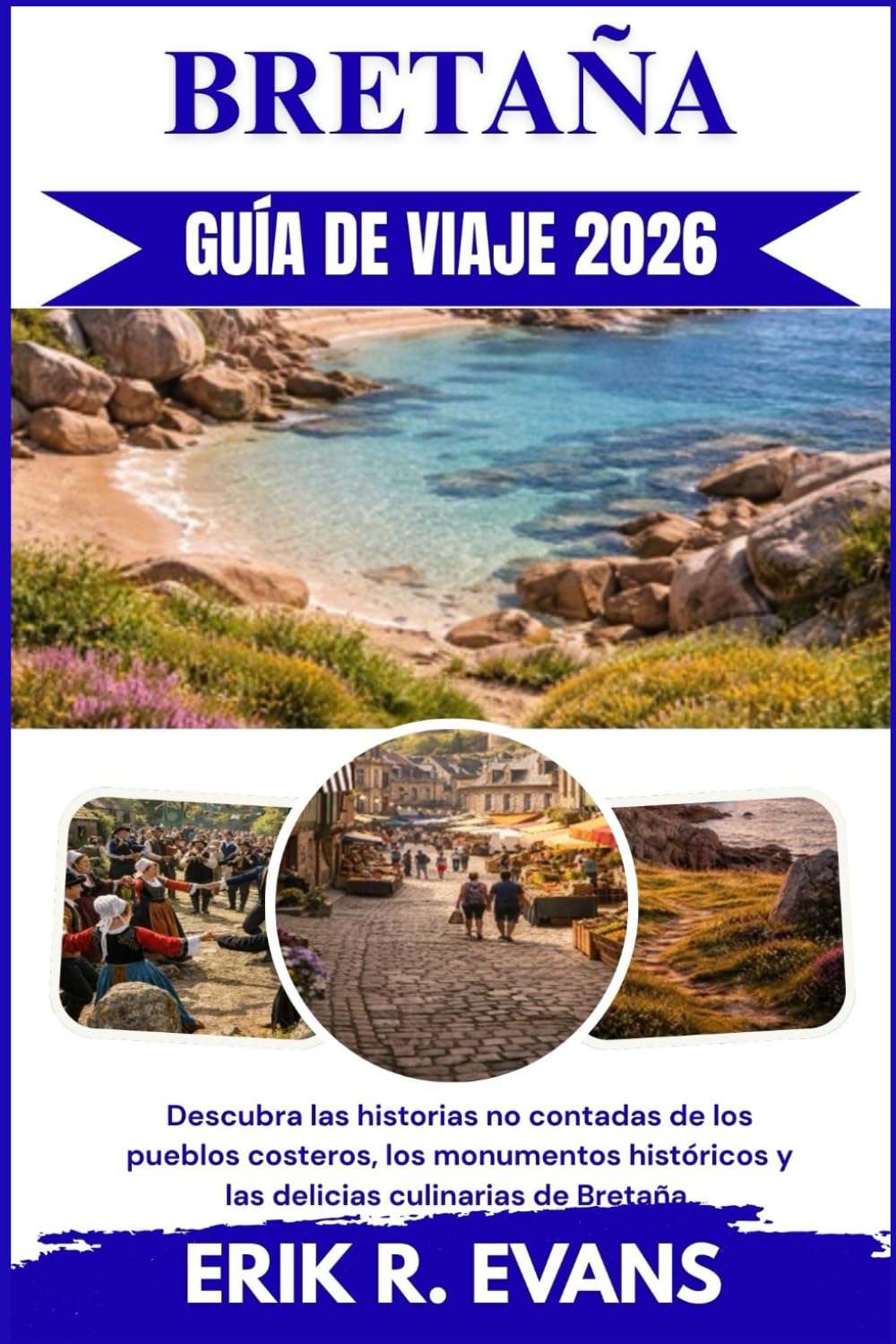 BRETAÑA GUÍA DE VIAJE 2026: Descubra las historias no contadas de los pueblos costeros, los monumentos históricos y las delicias culinarias de Bretaña.