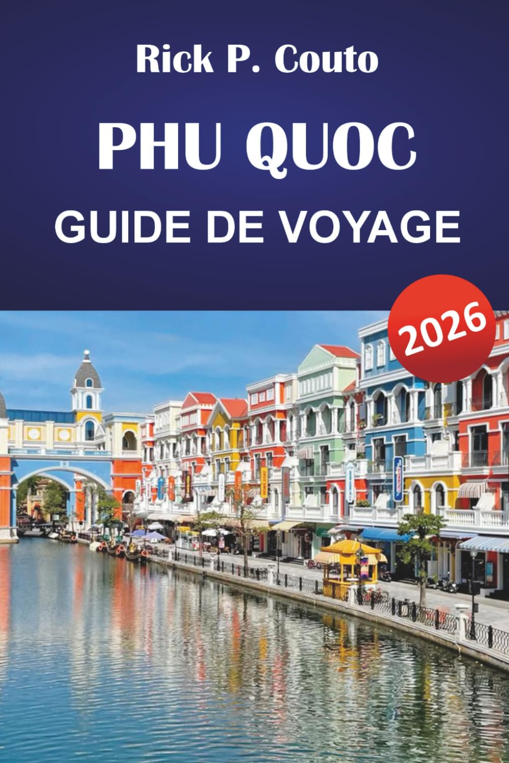 PHU QUOC GUIDE DE VOYAGE 2026: Découvrez les principales attractions, les trésors cachés, les plages et les recommandations de personnes locales