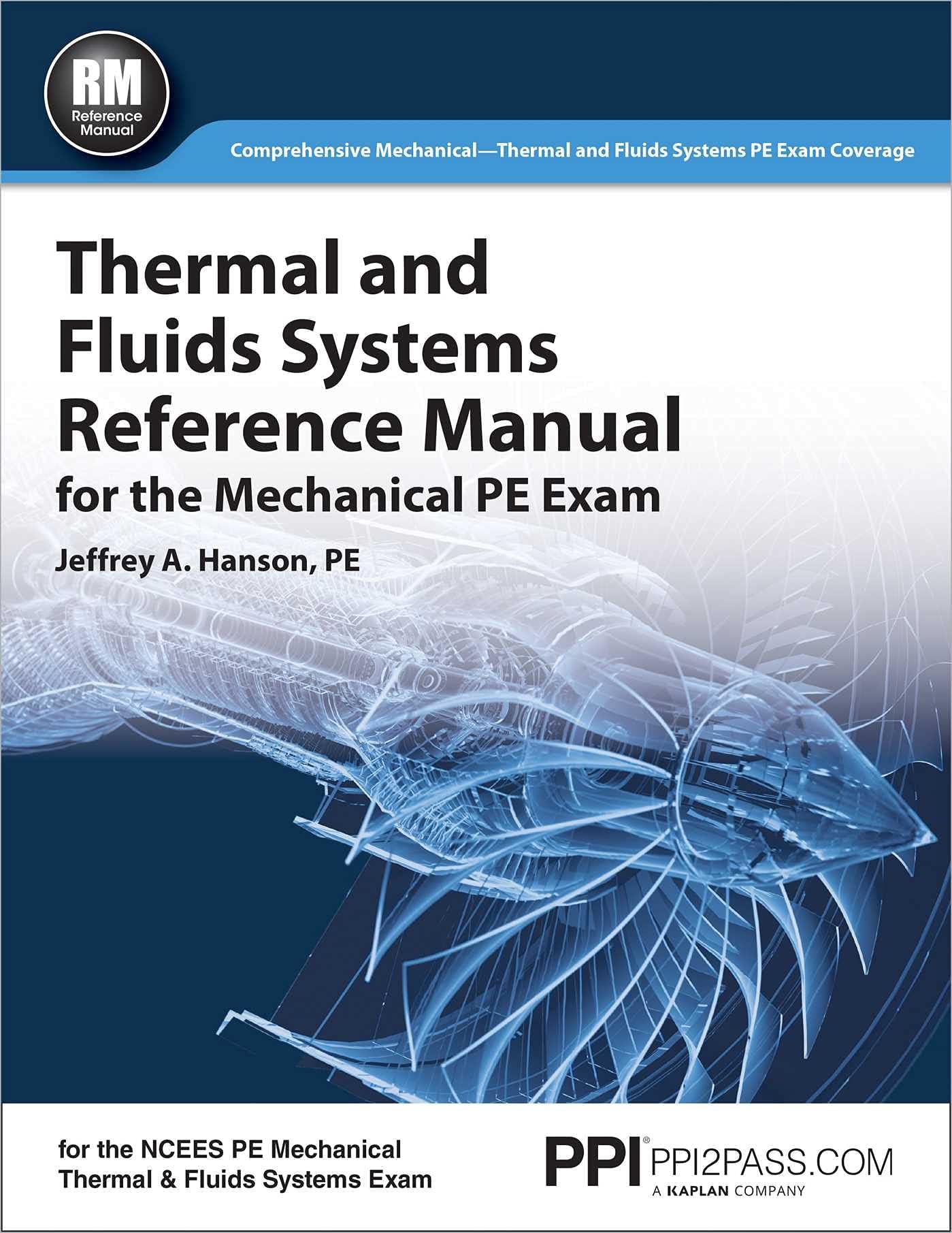PPI Thermal and Fluids Systems Reference Manual for the Mechanical PE Exam – A Complete Reference Manual for the NCEES PE Mechanical Thermal and Fluids Systems Exam First Edition