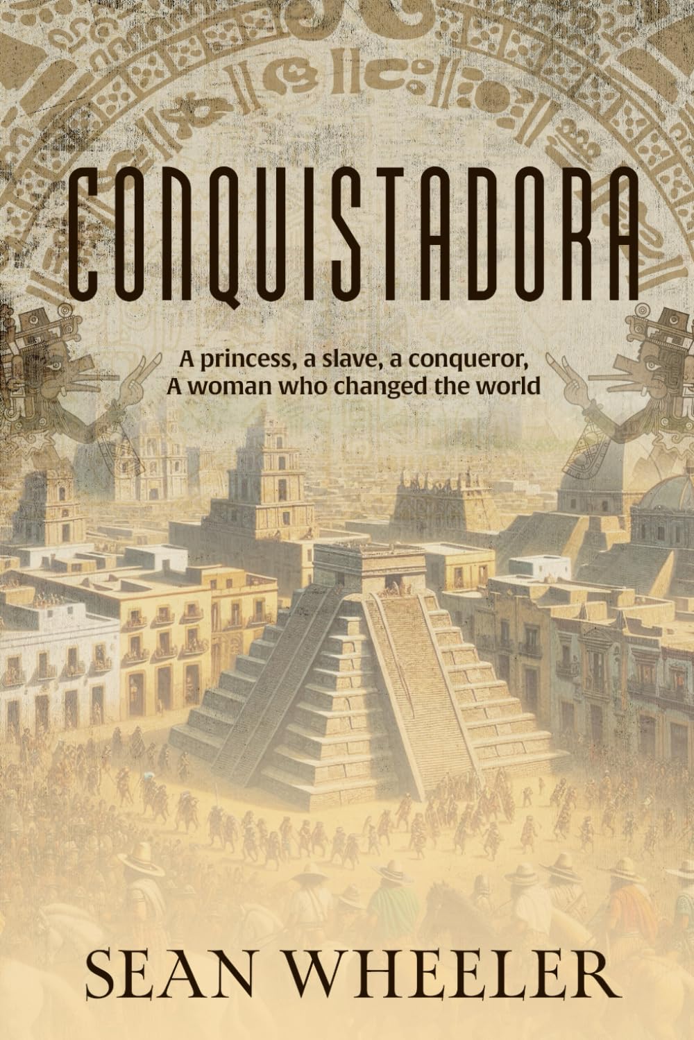 Conquistadora: A princess, a slave, a conqueror. A woman who changed history