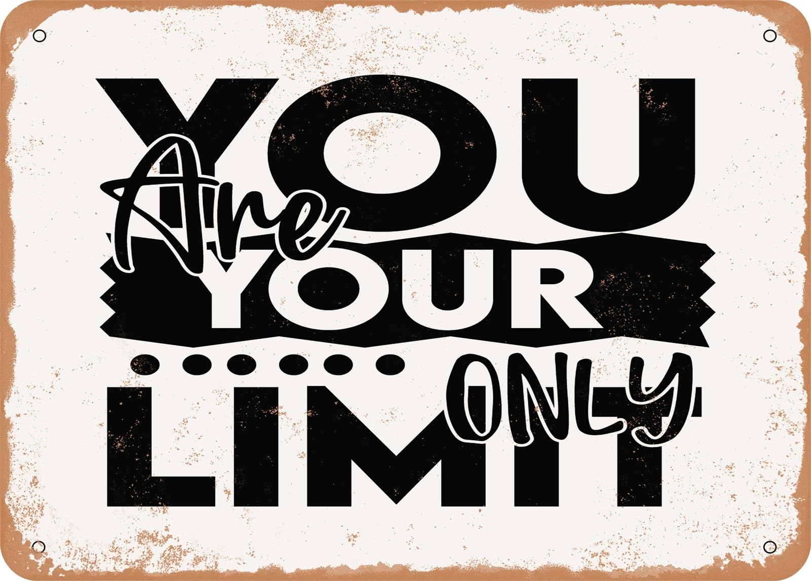 Metal Sign - You Are Your Only Limit - Vintage Look Sign home decor