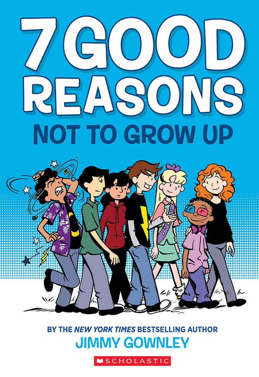 GRAPHIX 7 Good Reasons Not to Grow Up: A Novel