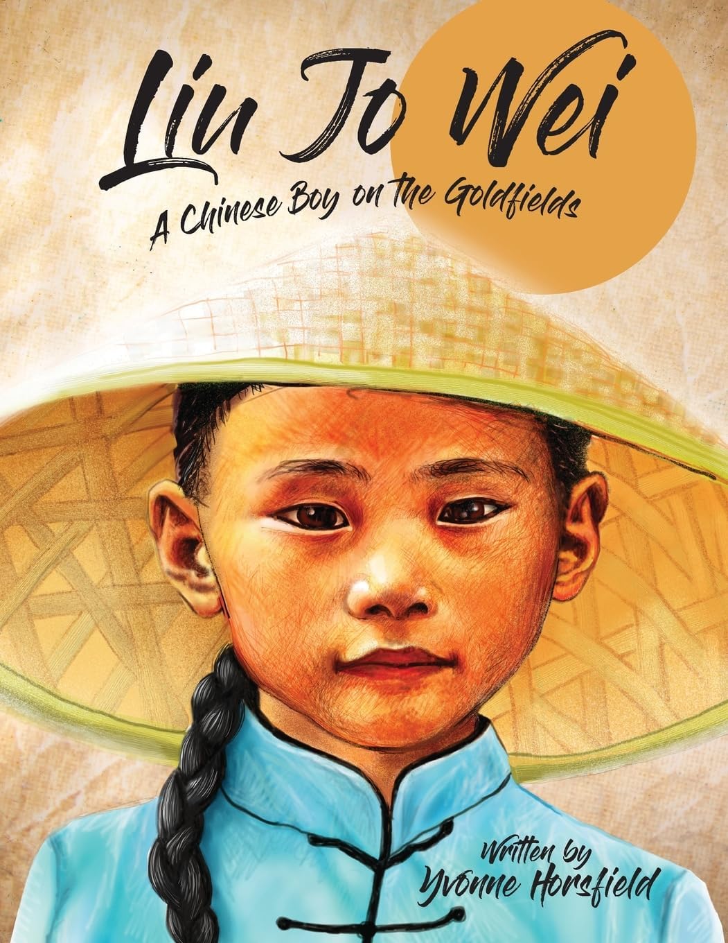 Yvonne HorsfieldLiu Jo Wei: A Chinese Boy on the Goldfields