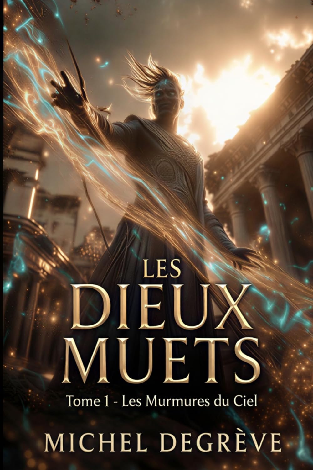Les Dieux Muets: Tome 1 - Les Murmures du Ciel (Regards Manuscrits)