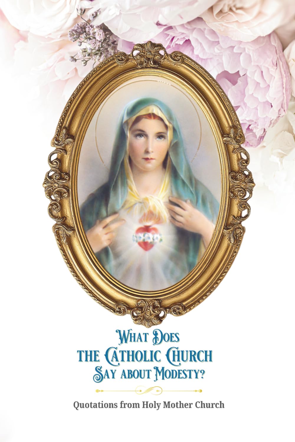What Does the Catholic Church Say about Modesty?: Quotations from Holy Mother Church