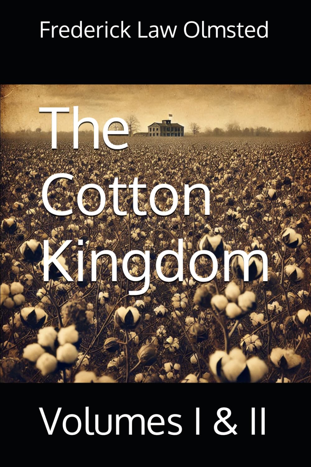 The Cotton Kingdom: Volumes I & II