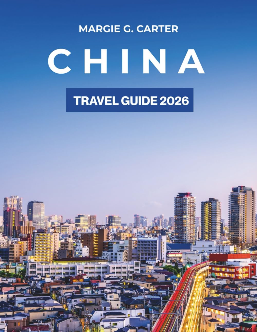 CHINA TRAVEL GUIDE 2026: Explore Hidden Gems, Top Spots & Expert Tips