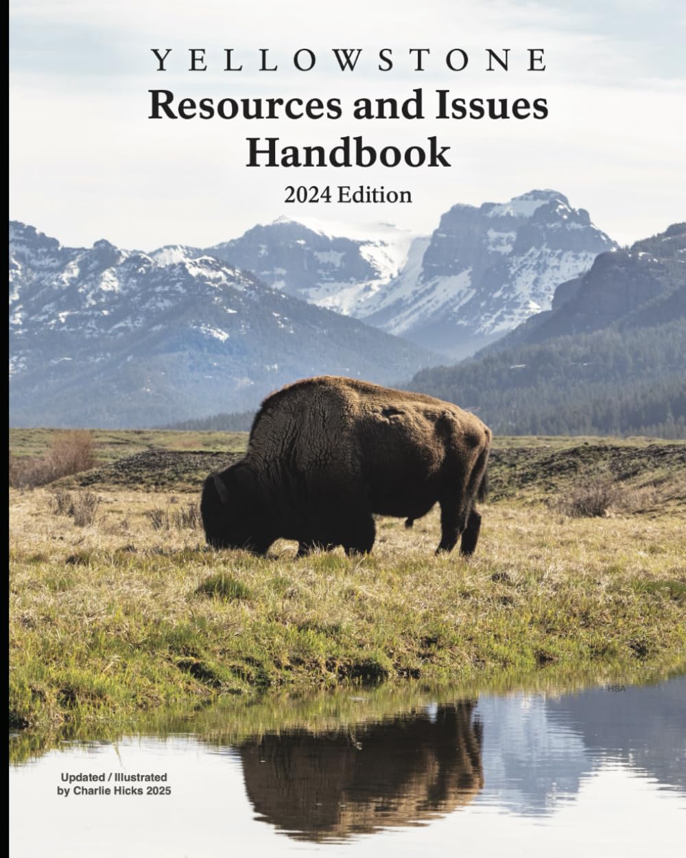 Yellowstone Resources and Issues Handbook 2024 Edition (Illustrated): An Annual Compendium of Information About Yellowstone National Park      Paperback – January 30, 2025