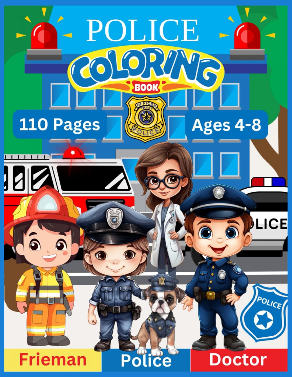 Police Coloring Book for ages 4-8: Coloring Heroes at Work. Police, Firefighter and Doctor coloring book
