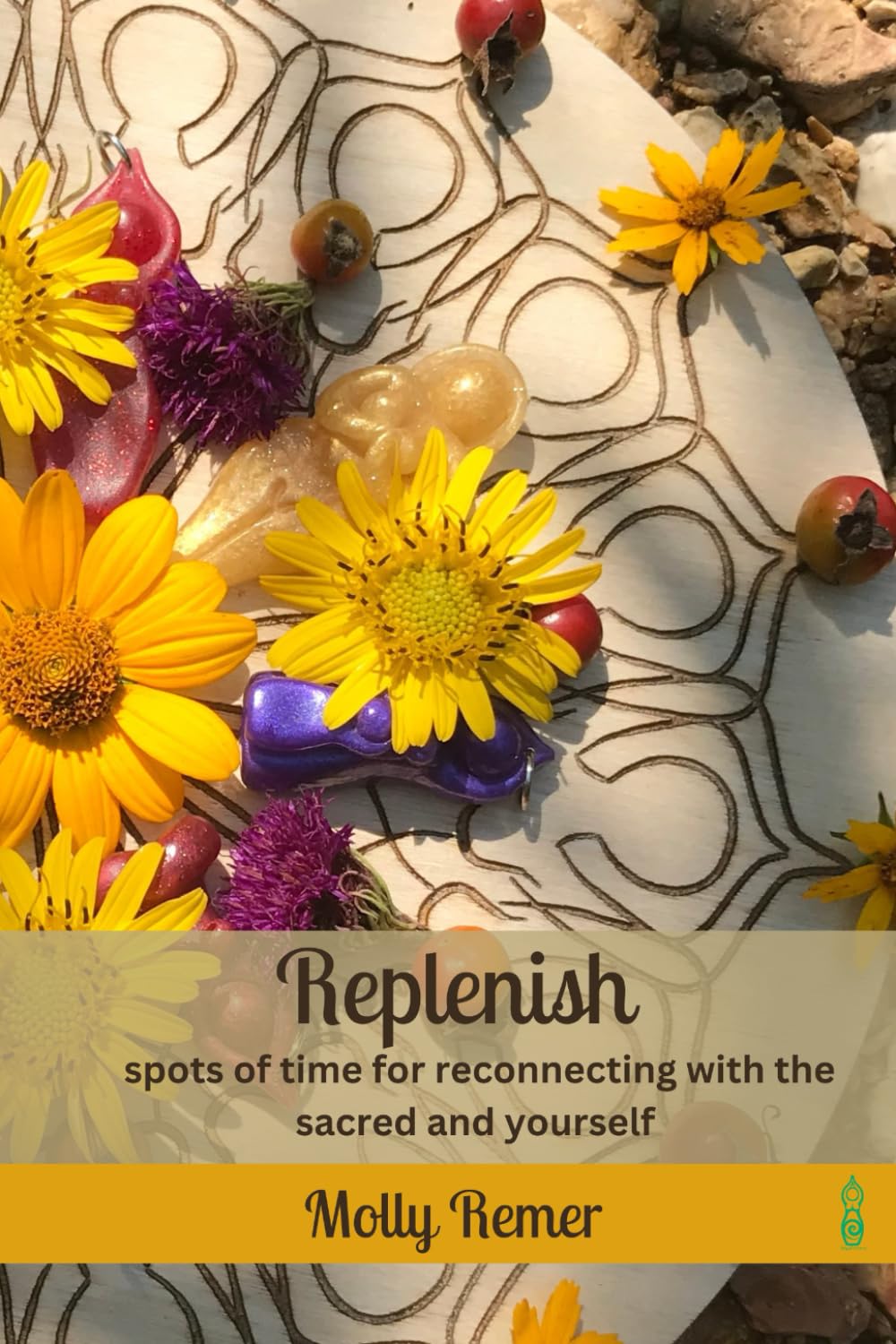 Replenish: spots of time for reconnecting with the sacred and yourself (Goddess Devotional)