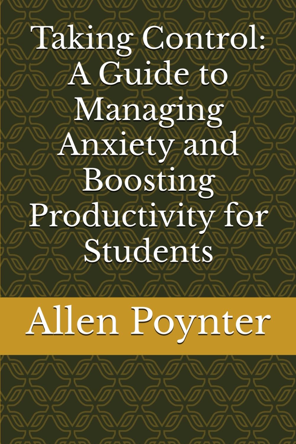 Taking Control: A Guide to Managing Anxiety and Boosting Productivity for Students